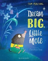Dream Big, Little Mole (inbunden)