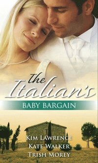Italian's Baby Bargain: The Italian's Wedding Ultimatum / The Italian's Forced Bride / The Mancini Marriage Bargain (e-bok)