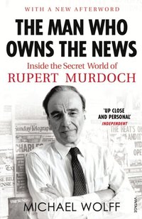 The Man Who Owns the News (e-bok)
