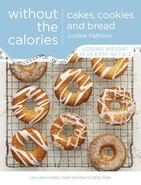 Cakes, Cookies and Bread Without the Calories (e-bok)