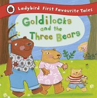 Goldilocks and the Three Bears: Ladybird First Favourite Tales (inbunden)