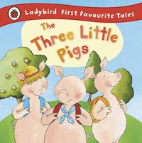The Three Little Pigs: Ladybird First Favourite Tales (inbunden)