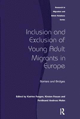 Inclusion and Exclusion of Young Adult Migrants in Europe (häftad)