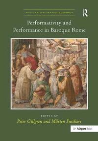 Performativity and Performance in Baroque Rome (inbunden)