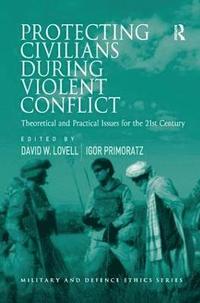 Protecting Civilians During Violent Conflict (inbunden)