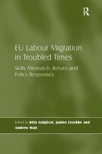 EU Labour Migration in Troubled Times (inbunden)