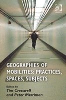 Geographies of Mobilities: Practices, Spaces, Subjects (häftad)