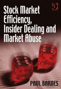 Stock Market Efficiency, Insider Dealing and Market Abuse (e-bok)
