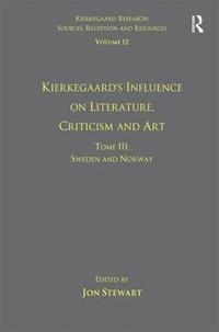 Volume 12, Tome III: Kierkegaard's Influence on Literature, Criticism and Art (inbunden)