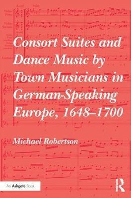Consort Suites and Dance Music by Town Musicians in German-Speaking Europe, 16481700 (inbunden)