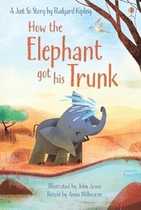 How the Elephant got his Trunk (inbunden)