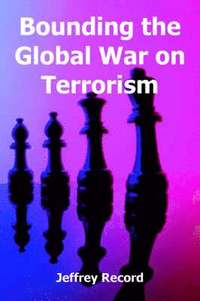 Bounding the Global War on Terrorism (häftad)