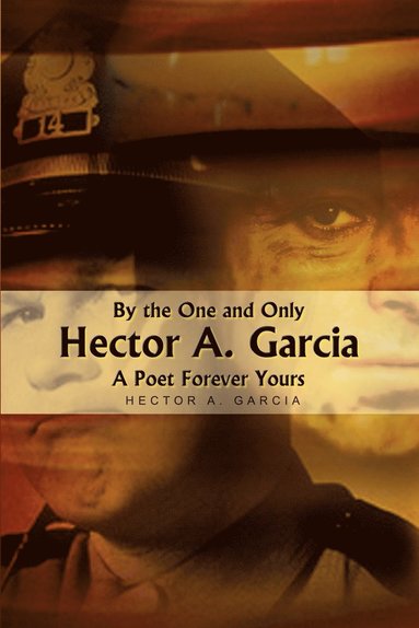 By the One and Only Hector A. Garcia a Poet Forever Yours (hftad)