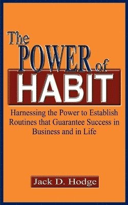 The Power of Habit: Harnessing the Power to Establish Routines That Guarantee Success in Business and in Life (hftad)