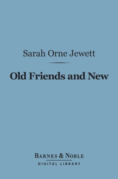 Old Friends and New (Barnes & Noble Digital Library) (e-bok)