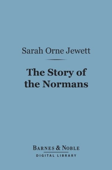 Story of the Normans (Barnes & Noble Digital Library) (e-bok)