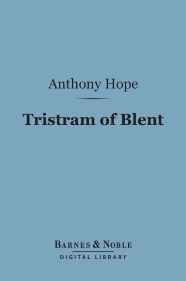 Tristram of Blent (Barnes & Noble Digital Library) (e-bok)