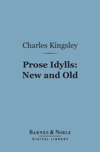 Prose Idylls: New and Old (Barnes & Noble Digital Library) (e-bok)