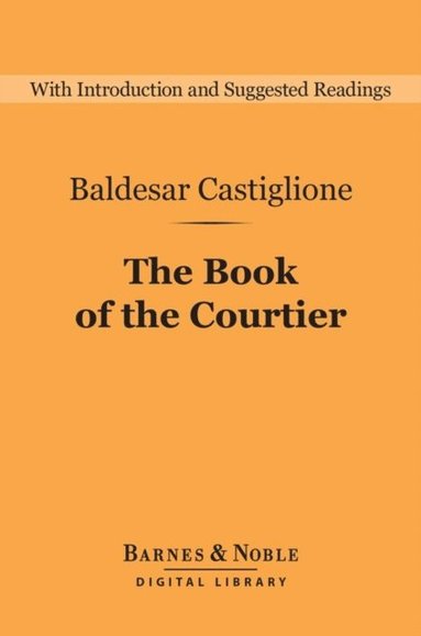 Book of the Courtier (Barnes & Noble Digital Library) (e-bok)