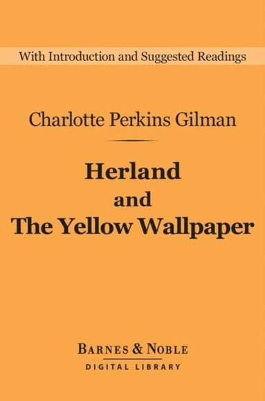 Herland and The Yellow Wallpaper (Barnes & Noble Digital Library) (inbunden)