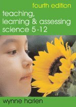Teaching, Learning and Assessing Science 5 - 12 (inbunden)