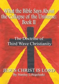 What the Bible Says About the Collapse of the Universe: Book Ii (e-bok)
