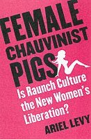 Female Chauvinist Pigs (häftad)