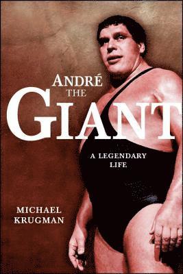 Andre the Giant: A Legendary Life a Legendary Life (Original) (häftad)