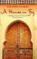 A House in Fez: Building a Life in the Ancient Heart of Morocco (häftad)