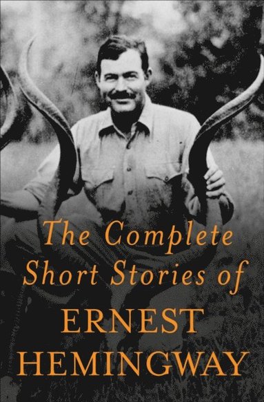 Complete Short Stories Of Ernest Hemingway (e-bok)