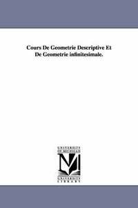 Cours de Geometrie Descriptive Et de Geometrie Infinitesimale. (häftad)