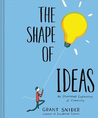 Shape of Ideas: An Illustrated Exploration of Creativity (inbunden)
