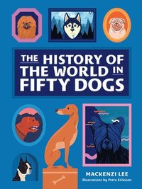 The History of the World in Fifty Dogs (inbunden)