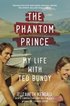 Phantom Prince: My Life with Ted Bundy, Updated and Expanded Edition
