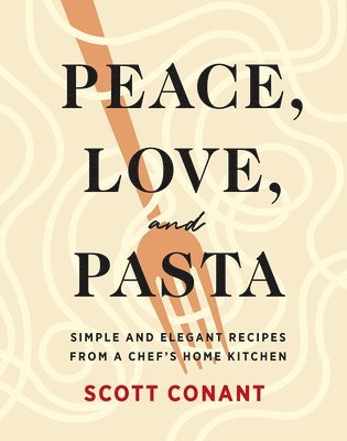 Peace, Love, and Pasta (inbunden)