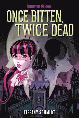 Once Bitten, Twice Dead (A Monster High YA Novel) (häftad)
