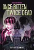 Once Bitten, Twice Dead (A Monster High YA Novel)