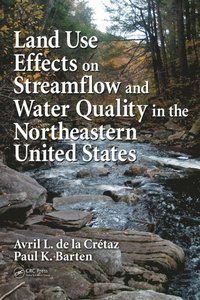 Land Use Effects on Streamflow and Water Quality in the Northeastern United States (e-bok)