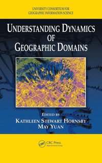 Understanding Dynamics of Geographic Domains (e-bok)