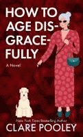 How to Age Disgracefully (inbunden)