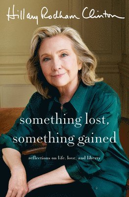 Something Lost, Something Gained: Reflections on Life, Love, and Liberty (häftad)