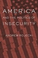 America and the Politics of Insecurity (inbunden)
