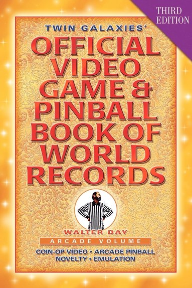 Twin Galaxies' Official Video Game & Pinball Book Of World Records; Arcade Volume, Third Edition (häftad)