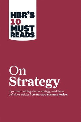 HBR's 10 Must Reads on Strategy (including featured article "What Is Strategy?" by Michael E. Porter) (inbunden)