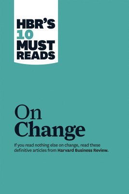 HBR's 10 Must Reads on Change Management (including featured article "Leading Change," by John P. Kotter) (häftad)