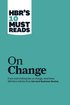 HBR's 10 Must Reads on Change Management (including featured article "Leading Change," by John P. Kotter)
