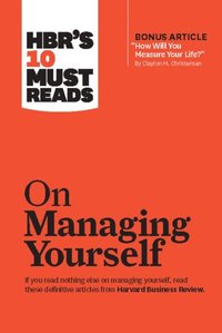 HBR's 10 Must Reads on Managing Yourself (with bonus article &quote;How Will You Measure Your Life?&quote; by Clayton M. Christensen) (e-bok)