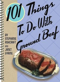 101 Things To Do With Ground Beef (e-bok)