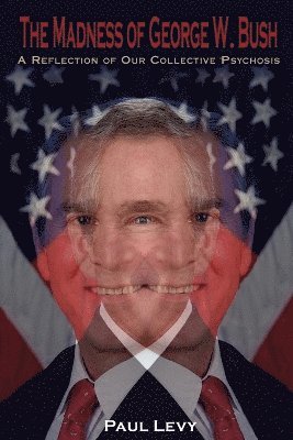 The Madness of George W. Bush (hftad)