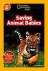 National Geographic Kids Readers: Saving Animal Babies